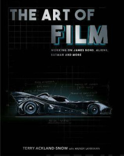 The Art of Film : Working on James Bond, Aliens, Batman and More