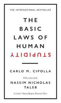 The Basic Laws of Human Stupidity : The International Bestseller