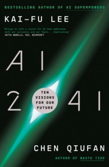 AI 2041 : Ten Visions for Our Future