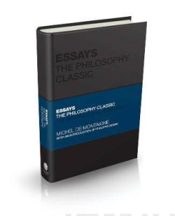 Essays by Montaigne - The Philosophy Classic