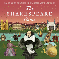 The Shakespeare Game : Make Your Fortune in Shakespeare?s London: An Immersive Board Game