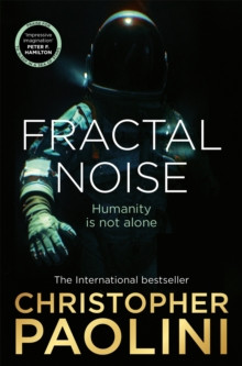 Fractal Noise : A blockbuster space opera set in the same world as the bestselling To Sleep in a Sea of Stars