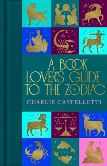 A Book Lover?s Guide to the Zodiac