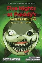 Felix the Shark: An AFK Book (Five Nights at Freddy’s Fazbear Frights #12)