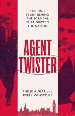 Agent Twister : The True Story Behind the Scandal that Gripped the Nation
