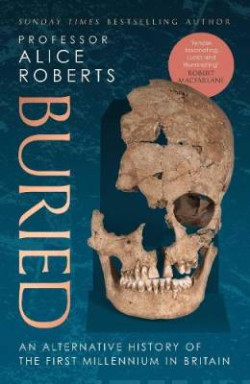 Buried : An alternative history of the first millennium in Britain