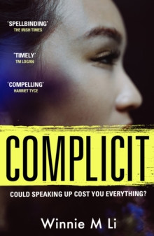 Complicit : The compulsive, timely thriller you won?t be able to stop thinking about