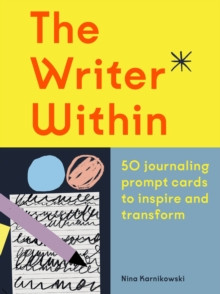 The Writer Within : 50 journaling prompt cards to inspire and transform
