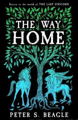 The Way Home - Two Novellas from the World of The Last Unicorn