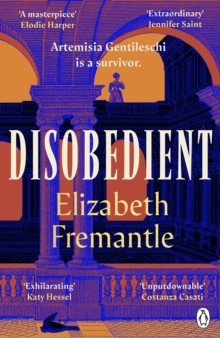 Disobedient : The gripping feminist retelling of a seventeenth century heroine forging her own destiny