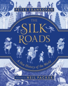 Silk Roads : A New History of World - Illustrated Edition