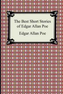 The Best Short Stories of Edgar Allan Poe : (The Fall of the House of Usher, the Tell-Tale Heart and Other Tales)