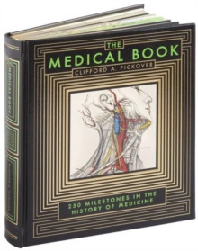 The Medical Book (Barnes & Noble Collectible Editions) : 250 Milestones in the History of Medicine