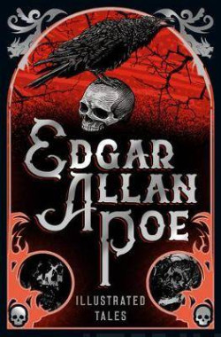 Edgar Allan Poe : Illustrated Tales