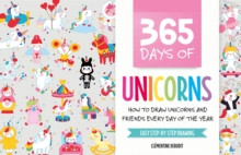 365 Days of Unicorns : How to Draw Unicorns and Friends Every Day of the Year