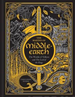 The Making of Middle-earth : The Worlds of Tolkien and The Lord of the Rings