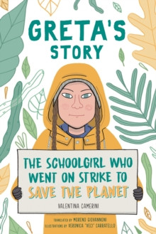 Gretas Story : The Schoolgirl Who Went On Strike To Save The Planet