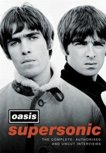 Supersonic : The Complete, Authorised and Uncut Interviews