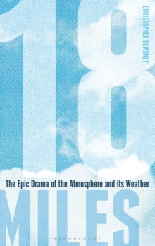 18 Miles : The Epic Drama of the Atmosphere and its Weather