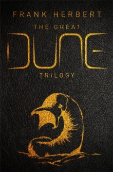 The Great Dune Trilogy : The stunning collector?s edition of Dune, Dune Messiah and Children of Dune