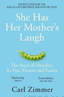 She Has Her Mothers Laugh : The Story of Heredity, Its Past, Present and Future