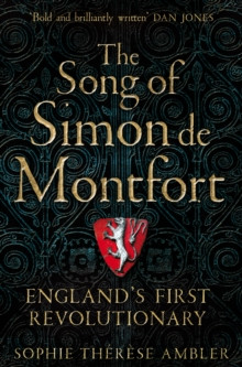 The Song of Simon de Montfort : Englands First Revolutionary