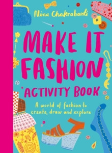 Make It Fashion Activity Book : A world of fashion to create, draw and explore