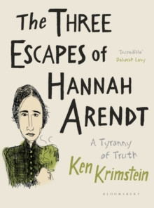 Three Escapes of Hannah Arendt : A Tyranny of Truth