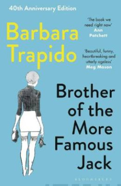 Brother of the More Famous Jack : The 40th anniversary edition of a classic, with new introductions by Rachel Cusk & Maria Semple