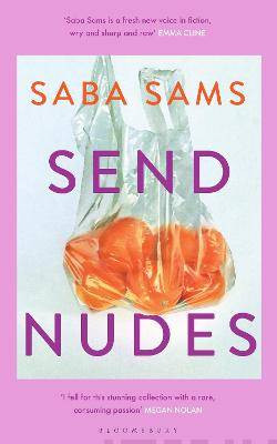 Send Nudes : By the winner of the BBC National Short Story Award 2022