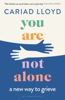 You Are Not Alone : a new way to grieve