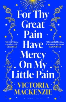 For Thy Great Pain Have Mercy On My Little Pain : Winner of the Scottish National First Book Awards 2023