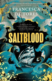 Saltblood : An epic historical fiction debut inspired by real life female pirates