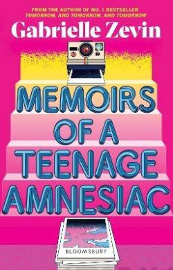 Memoirs of a Teenage Amnesiac : From the author of  no. 1 bestseller Tomorrow, and Tomorrow, and Tomorrow
