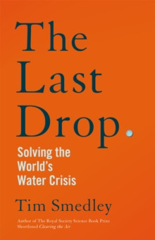 The Last Drop : Solving the World?s Water Crisis