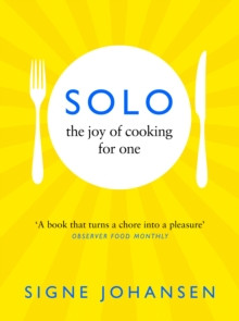 Solo : The Joy of Cooking for One