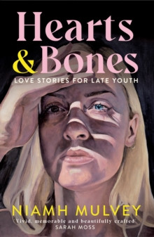 Hearts and Bones : Love Songs for Late Youth