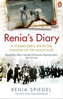 Renias Diary : A Young Girls Life in the Shadow of the Holocaust