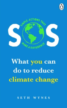 SOS : What you can do to reduce climate change - simple actions that make a difference