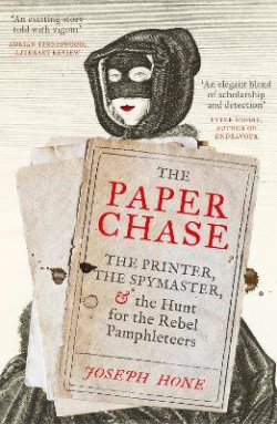 The Paper Chase : The Printer, the Spymaster, and the Hunt for the Rebel Pamphleteers