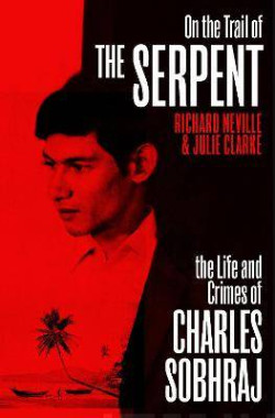 On the Trail of the Serpent : The True Story of the Killer who inspired a hit TV drama