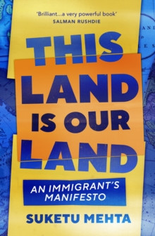 This Land Is Our Land : An Immigrants Manifesto