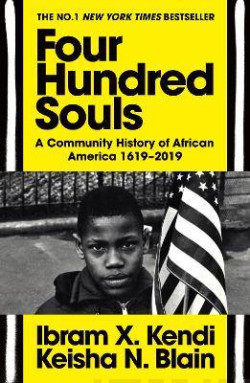 Four Hundred Souls : A Community History of African America 1619-2019