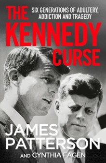 The Kennedy Curse : The shocking true story of Americas most famous family