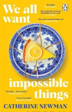 We All Want Impossible Things : The funny, moving Richard and Judy Book Club pick 2023