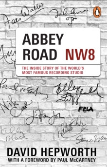 Abbey Road : The Inside Story of the World?s Most Famous Recording Studio (with a foreword by Paul McCartney)