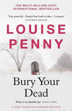 Bury Your Dead : (A Chief Inspector Gamache Mystery Book 6)