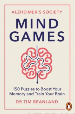 Mind Games : Over 150 Puzzles to Boost Your Memory and Train Your Brain