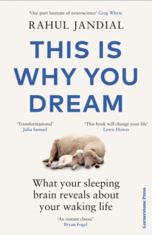 This Is Why You Dream : What your sleeping brain reveals about your waking life
