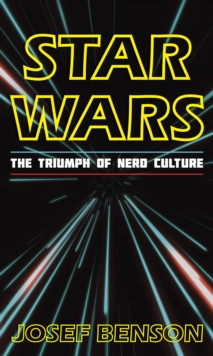 Star Wars : The Triumph of Nerd Culture